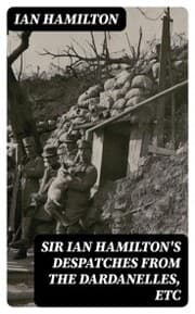 Cover von Sir Ian Hamilton's Despatches from the Dardanelles, etc
