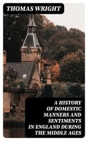 Cover von A History of Domestic Manners and Sentiments in England During the Middle Ages