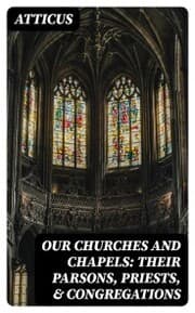 Cover von Our Churches and Chapels: Their Parsons, Priests,& Congregations