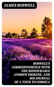Cover von Boswell's Correspondence with the Honourable Andrew Erskine, and His Journal of a Tour to Corsica
