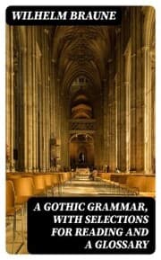 Cover von A Gothic Grammar, with selections for reading and a glossary