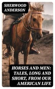 Cover von Horses and Men: Tales, long and short, from our American life