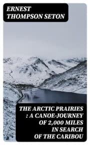 Cover von The Arctic Prairies : a Canoe-Journey of 2,000 Miles in Search of the Caribou