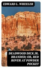 Cover von Deadwood Dick Jr. Branded; or, Red Rover at Powder Pocket