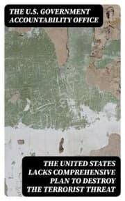Cover von The United States Lacks Comprehensive Plan to Destroy the Terrorist Threat