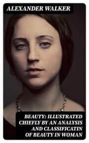 Cover von Beauty: Illustrated Chiefly by an Analysis and Classificatin of Beauty in Woman