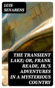 Cover von The Transient Lake; or, Frank Reade, Jr.'s Adventures in a Mysterious Country