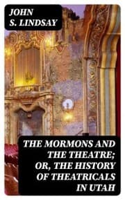 Cover von The Mormons and the Theatre; or, The History of Theatricals in Utah
