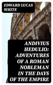 Cover von Andivius Hedulio: Adventures of a Roman Nobleman in the Days of the Empire