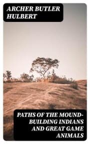 Cover von Paths of the Mound-Building Indians and Great Game Animals