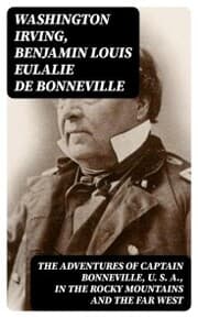 Cover von The Adventures of Captain Bonneville, U. S. A., in the Rocky Mountains and the Far West