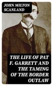 Cover von The Life of Pat F. Garrett and the Taming of the Border Outlaw