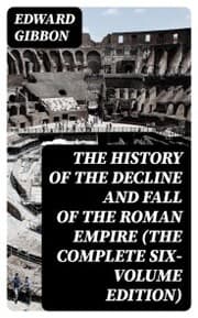 Cover von The History of the Decline and Fall of the Roman Empire (The Complete Six-Volume Edition)