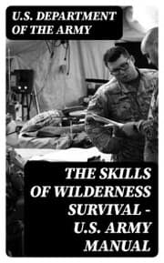 Cover von The Skills of Wilderness Survival - U.S. Army Manual