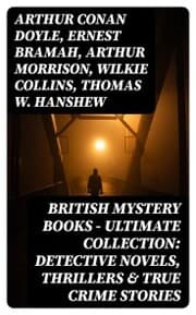 Cover von British Mystery Books - Ultimate Collection: Detective Novels, Thrillers & True Crime Stories