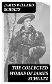 Cover von The Collected Works of James Schultz