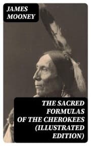 Cover von The Sacred Formulas of the Cherokees (Illustrated Edition)