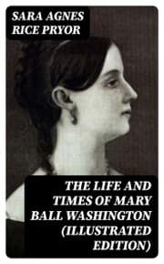 Cover von The Life and Times of Mary Ball Washington (Illustrated Edition)