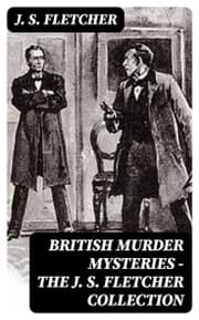 Cover von British Murder Mysteries - The J. S. Fletcher Collection