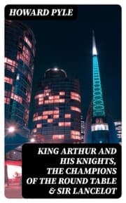 Cover von King Arthur and His Knights, The Champions of the Round Table & Sir Lancelot
