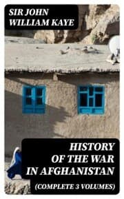 Cover von History of the War in Afghanistan (Complete 3 Volumes)