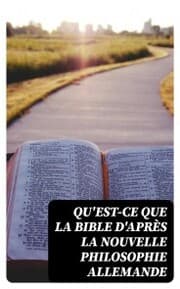 Cover von Qu'est-ce que la Bible d'après la nouvelle philosophie allemande