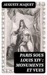 Cover von Paris sous Louis XIV : monuments et vues