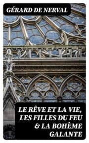 Cover von Le rêve et la vie, Les filles du feu & La bohème galante
