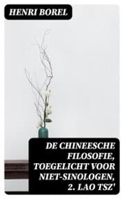 Cover von De Chineesche Filosofie, Toegelicht voor niet-Sinologen, 2. Lao Tsz'