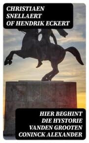 Cover von Hier beghint die hystorie Vanden grooten Coninck Alexander