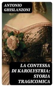 Cover von La contessa di Karolystria: Storia tragicomica