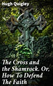 Cover von The Cross and the Shamrock. Or, How To Defend The Faith