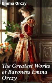 Cover von The Greatest Works of Baroness Emma Orczy