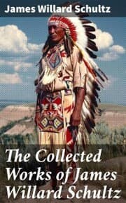 Cover von The Collected Works of James Willard Schultz