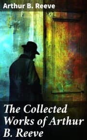 Cover von The Collected Works of Arthur B. Reeve
