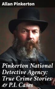 Cover von Pinkerton National Detective Agency: True Crime Stories & P.I. Cases
