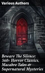 Cover von Beware The Silence: 560+ Horror Classics, Macabre Tales & Supernatural Mysteries