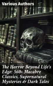 Cover von The Horror Beyond Life's Edge: 560+ Macabre Classics, Supernatural Mysteries & Dark Tales