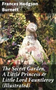 Cover von The Secret Garden, A Little Princess & Little Lord Fauntleroy (Illustrated)