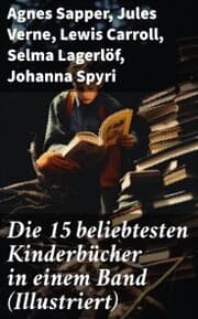 Cover von Die 15 beliebtesten Kinderbücher in einem Band (Illustriert)