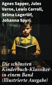 Cover von Die schönsten Kinderbuch-Klassiker in einem Band (Illustrierte Ausgabe)