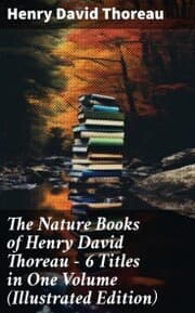 Cover von The Nature Books of Henry David Thoreau - 6 Titles in One Volume (Illustrated Edition)