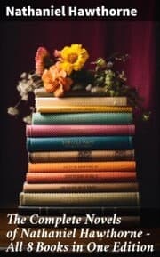 Cover von The Complete Novels of Nathaniel Hawthorne - All 8 Books in One Edition