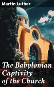 Cover von The Babylonian Captivity of the Church