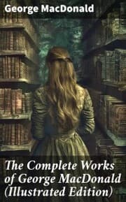 Cover von The Complete Works of George MacDonald (Illustrated Edition)