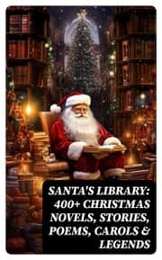 Cover von Santa's Library: 400+ Christmas Novels, Stories, Poems, Carols & Legends