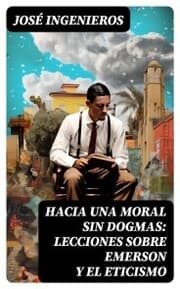 Cover von Hacia una Moral sin Dogmas: Lecciones sobre Emerson y el Eticismo