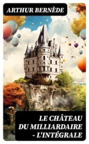 Cover von Le Château du Milliardaire - L'intégrale
