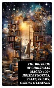 Cover von The Big Book of Christmas Magic: 400+ Holiday Novels, Tales, Poems, Carols & Legends