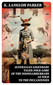 Cover von Australian Legendary Tales: folk-lore of the Noongahburrahs as told to the Piccaninnies
